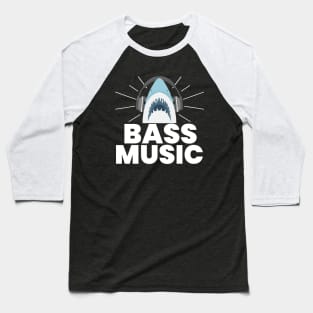 BASS MUSIC  - Shark Baseball T-Shirt